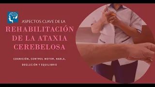 Aspectos Clave para la Rehabilitación de la Ataxia Cerebelosa