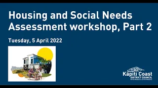 5 April 2022 – Housing and Social Needs Assessment Workshop, Part 2