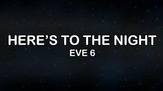 Eve 6 - Here's To The Night (Lyrics / Lyric Video)