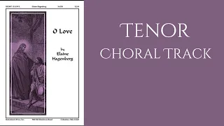 O Love - Elaine Hagenberg - Tenor Choral Track