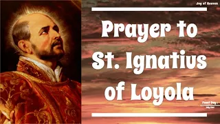 Prayers to ST. IGNATIUS OF LOYOLA / Feast Day : July 31st