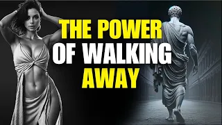 How WALKING AWAY can be your MOST POWERFUL | Stoicism