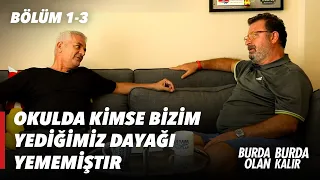 Okulda Kimse Bizim Yediğimiz Dayağı Yememiştir | Burda Olan Burda Kalır: Bölüm 1 Part 3