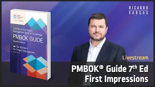 PMBOK Guide 7th Edition First Impressions with Ricardo Vargas