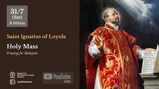 31st July 2021, 8.00am - Holy Mass, Saint Ignatius of Loyola