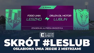 SKRÓT | LESZNO - LUBLIN (6. RUNDA 2024) |  OSŁABIONA UNIA VS MISTRZ POLSKI