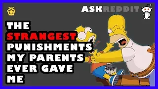 Strangest Punishments You Got as a Child - r/askreddit