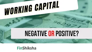 FinShiksha - Should Working capital be Negative or Positive?