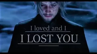 x I Lost You x [FFXV gmv]