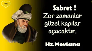 Mevlânâ Celâleddîn-i Rûmî 🌹 ( İlaç Gibi ) 🌹 Sabret zor zamanlar güzel kapılar açacaktır...!!!