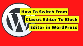 How To Switch From Classic Editor To Block Editor in WordPress