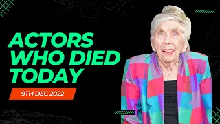 Great Actors Died Today Dec 9, 2022 | Actors RIP Today