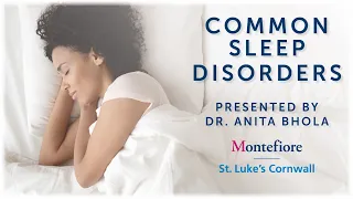 Common Sleep Disorders Presented by Dr. Anita Bhola