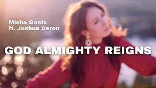 God Almighty Reigns | Misha Goetz (featuring Joshua Aaron)