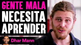 Gente Mala Necesita Aprender | Dhar Mann Studios