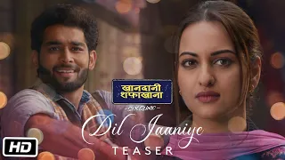 DIL JAANIYE Teaser:Khandaani Shafakhana | Sonakshi S |Jubin N , Tulsi K, Payal D| Video Out Tomorrow