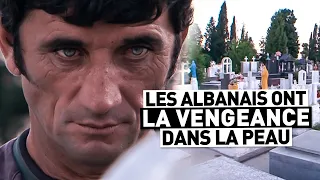 LES ALBANAIS ONT LA VENGEANCE DANS LA PEAU