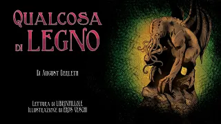 A. Derleth - Qualcosa di Legno [Ciclo di Cthulhu](Audiolibro Italiano Completo Horror)