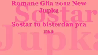 Romane Gila 2012 sostar tu bisterdan pra ma new Jupka