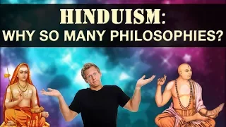 Hinduism: Why so many different philosophies?