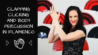 Clapping clicking and body percussion in Flamenco