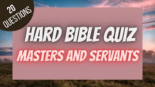 Masters and Servants Hard Bible Quiz | BIBLE QUIZ