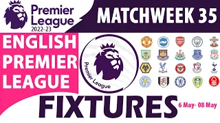 EPL Match Week 35 | Fixtures & Schedule | 6th to 8th May | English Premier League 2023 | EPL 2023