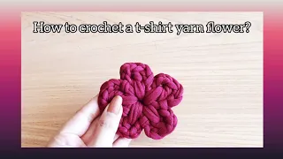 How to crochet a t-shirt yarn flower?