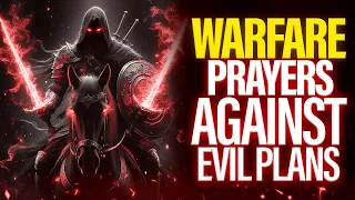 Warfare Prayer Against Enemy Strongholds | CANCEL Every Evil and Negative Word Spoken Against You