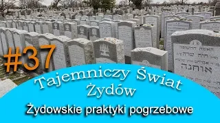 Żydowskie rytualy pogrzebowe - Tajemniczy Świat Żydów #37
