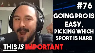 Ep 76: Going Pro Is Easy, Picking Which Sport Is Hard | This is Important Podcast