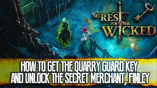 How to get the Quarry Guard Key and unlock the Secret Merchant, Finley - No Rest for the Wicked