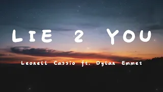 Lie 2 You (ft. Dylan Emmet) – Leonell Cassio (Lyrics)