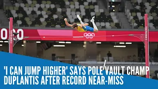 Tokyo 2020: 'I can jump higher' says pole vault champ Duplantis after record near-miss