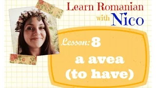 Learn Romanian with Nico - The Verb A AVEA (TO HAVE)