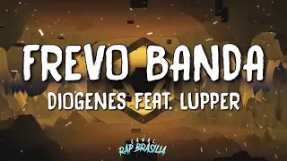Diogenes feat. Lupper - Frevo Banda (Letra)