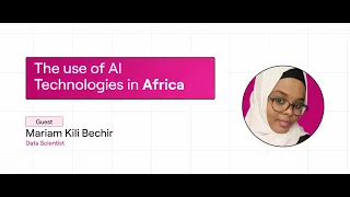 The Use of AI technologies in Africa - Mariam Kili Bechir