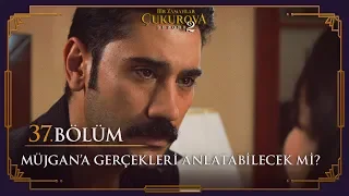 Yılmaz, Müjgan'a gerçekleri anlatabilecek mi? - Bir Zamanlar Çukurova 37. Bölüm