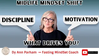 MidLife MindSet Shift: Discipline or Motivation? What Drives You? | for Today's Aging Woman