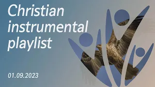 Christian instrumental playlist 01.09.2023