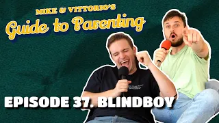 37. Blindboy - Mike & Vittorio's Guide to Parenting