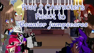 Fnaf 2 characters react to "Fnaf counter Jumpscares" |Fnaf 2|