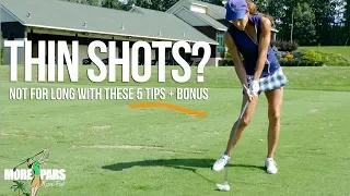 THIN GOLF SHOTS? Not for long