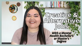 Creative & Alternative Jobs With A Mental Health Bachelor's or Master's Degree