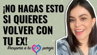 4 COSAS que NO DEBES HACER si QUIERES RECUPERAR A TU EX | ERRORES FATALES | BRENDA PORRAS