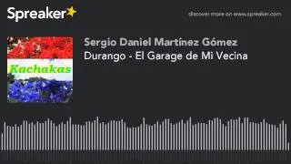 Durango - El Garage de Mi Vecina (hecho con Spreaker)