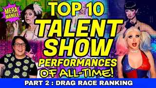 Top 10 TALENT SHOW Performances OF ALL TIME! (Part 2) | RuPaul’s Drag Race All Stars Ranking