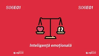 S06 Ep01 - De ce inteligența e mai mult decât IQ și cum arată inteligența emoțională