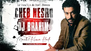 Cheb Nesro - Machi Kima Hak ® Remix (DJ BraHim)