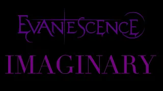 Evanescence - Imaginary Lyrics (Synthesis)